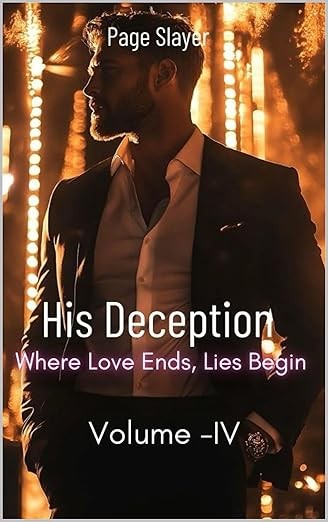 His Deception: Where Love Ends, Lies Begin: Volume- IV